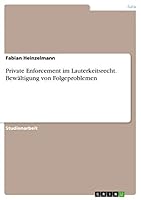 Private Enforcement im Lauterkeitsrecht. Bew�ltigung von Folgeproblemen 3668003548 Book Cover