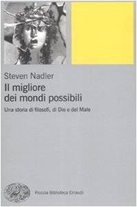 Il migliore dei mondi possibili. Una storia di filosofi, di Dio e del Male