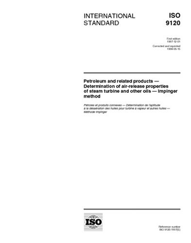 ISO 9120:1997, Petroleum and related products -- Determination of air-release properties of steam turbine and other oils -- Impinger method