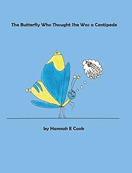 Hardcover The Butterfly Who Thought She Was a Centipede Book
