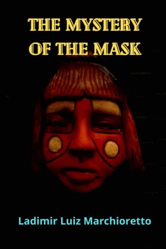 The mystery of the mask - Marchioretto, Ladimir Luiz