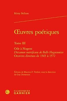 Oeuvres Poetiques: Ode a Nogent Dictamen Metrificum De Bello Huguenotico Oeuvres Diverses De 1565 a 1572 (3) (Textes de la Renaissance, 21)