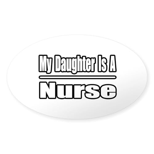 CafePress My Daughter is A Nurse Oval Sticker Oval Car Bumper Sticker