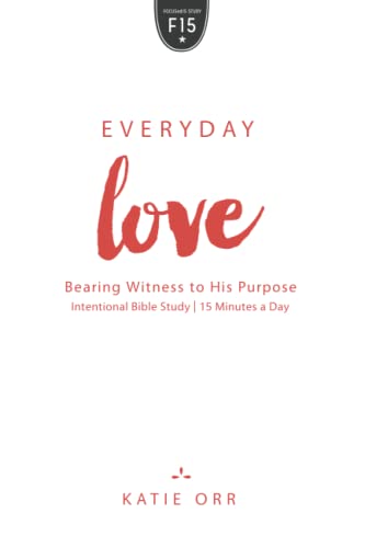Everyday Love: Bearing Witness to His Purpose