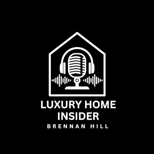 Luxury Home Insider with Brennan Hill cover art