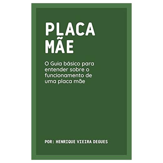 Desvendando a Placa-Mãe: O Guia básico para entender sobre o funcionamento de uma placa mãe