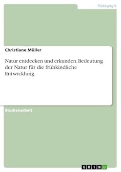 Paperback Natur entdecken und erkunden. Bedeutung der Natur f?r die fr?hkindliche Entwicklung [German] Book