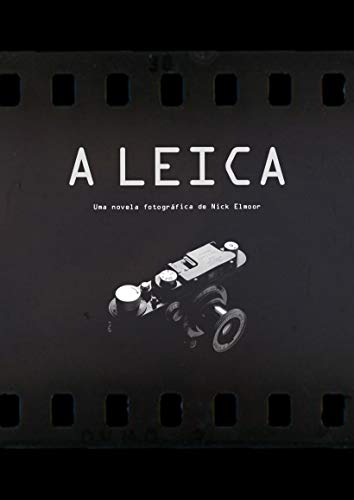 A Leica: Uma novela fotográfica