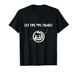 Lassen Sie das ppl trade Börsenspiel & stoppen Sie Rob in der Haube T-Shirt