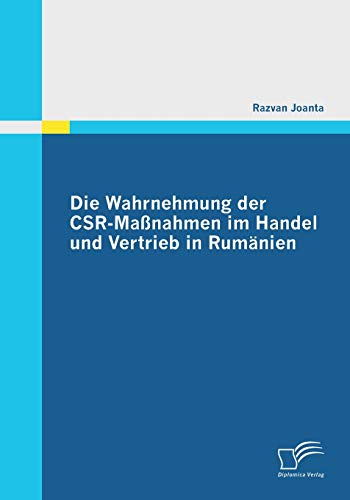 Die Wahrnehmung der CSR-Maßnahmen im Handel und Vertrieb in Rumänien (German Edition)