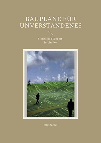Baupläne für Unverstandenes: Storytelling Support-Inspiration