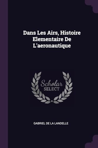 Dans Les Airs, Histoire Elementaire De L'aeronautique