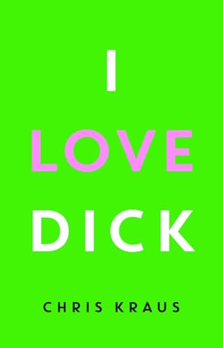 I Love Dick 3957573645 Book Cover