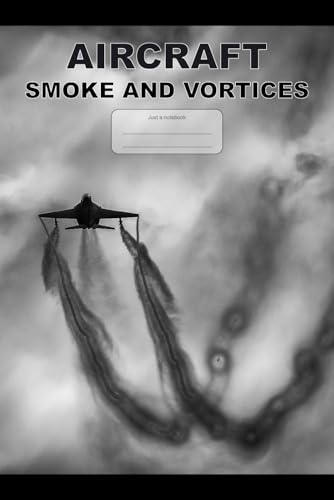 Aircraft Smoke and Vortices: This is just a notebook, very nice wide-lined journal, 98 pages, white paper