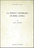 La civiltà letteraria di Roma antica. L'Età arcaica (Vol. 1)