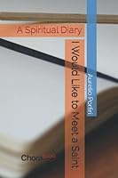 I Would Like to Meet a Saint: A Spiritual Diary 9887725633 Book Cover