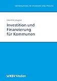  Investition und Finanzierung für Kommunen (Reihe Verwaltung in Studium und Praxis)