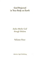 God Projected in Your Body on Earth, Volume Four 0973312033 Book Cover