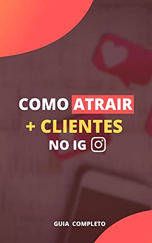 Como Atrair + Clientes no Instagram