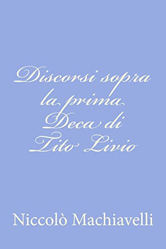 Discorsi sopra la prima Deca di Tito Livio (Italian Edition)