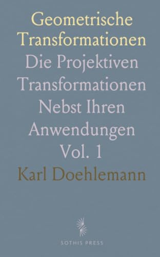 Geometrische Transformationen: Die Projektiven Transformationen Nebst Ihren Anwendungen