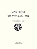 Max Ernst Oeuvre-Katalog Band 6 Werke 1954 - 1963: Einl. u. 'Termini d. Katalog' dtsch.-engl.-französ.
