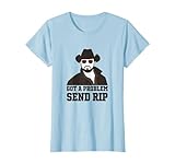 Funny Got A Problem Send Rip Quote