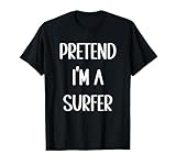 Lazy Funny Halloween Costume Pretend I'm A Surfer T-Shirt