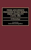 Press And Speech Freedoms In The World, From Antiquity Until 1998