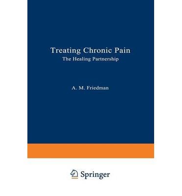 [ Treating Chronic Pain: The Healing Partnership (Softcover Reprint of the Origi) Friedman, Aleene ( Author ) ] { Hardcover } 1992      Hardcover – January 1, 1992