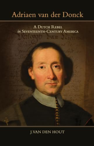 Adriaen van der Donck: A Dutch Rebel in Seventeenth-Century America (Excelsior Editions)