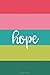Hope (6x9 Journal): Lined Writing Notebook, 120 Pages -- Bright Multicolored Magenta, Peony Pink, Teal Blue, Chartreuse, Emerald Green, Chartreuse Stripes