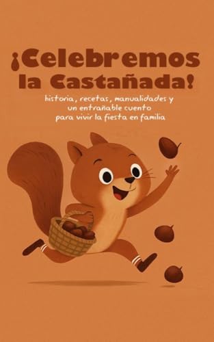 ¡Celebremos la Castañada!: Historia, recetas, manualidades y un entrañable cuento para vivir la fiesta en familia (Spanish Edition)