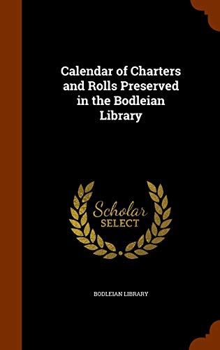 Calendar of Charters and Rolls Preserved in the Bodleian Library