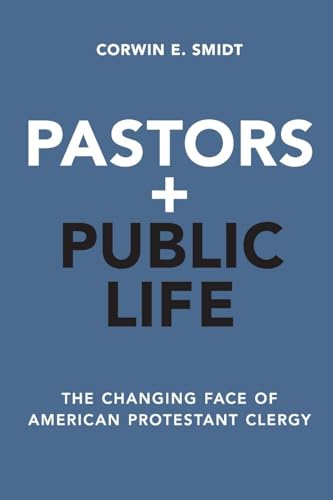 Pastors and Public Life: The Changing Face of American Protestant Clergy