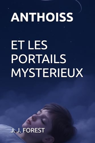 ANTHOISS ET LES PORTAILS MYSTERIEUX: ROMAN DE FANTASY ENTRE DES MONDES (Les heritiers des portails)