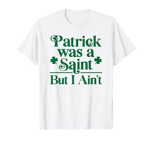 Divertente design per il giorno di San Patrizio per bambini, genitori, amici o familiari, dicendo che Patrick era un santo ma non lo sono. Ideale per San Patrizio o per un amico o parente irlandese.