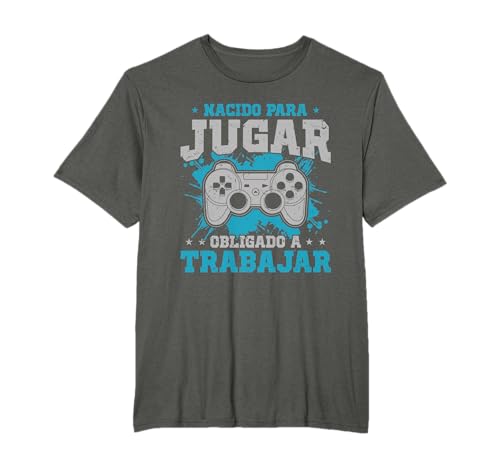 Juego Gamer Nacido para Jugar Obligado A Trabajar Videojuego Camiseta