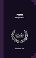 Poems : Chiefly Dramatic 1343244927 Book Cover