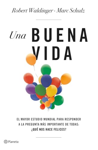 Una buena vida: El mayor estudio mundial para r... 8408266829 Book Cover