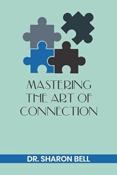 Paperback Mastering the Art Of Connection: Unveiling the Path to Authentic Relationships. [Large Print] Book