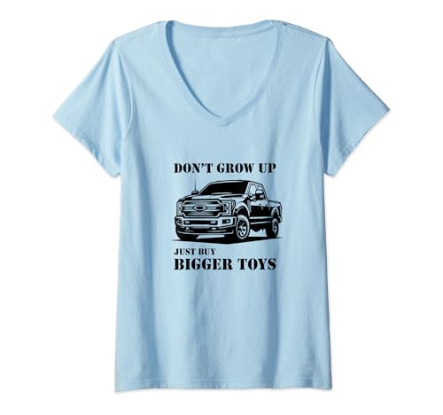 Donna Non crescere basta comprare giocattoli più grandi divertente pickup truck Maglietta con Collo a V