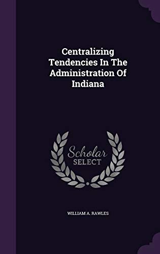 Centralizing Tendencies in the Administration o... 1342543157 Book Cover