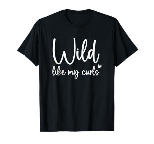 Niñas pequeñas Wild Like My Curls Funny Cute Curly Hair Women Camiseta
