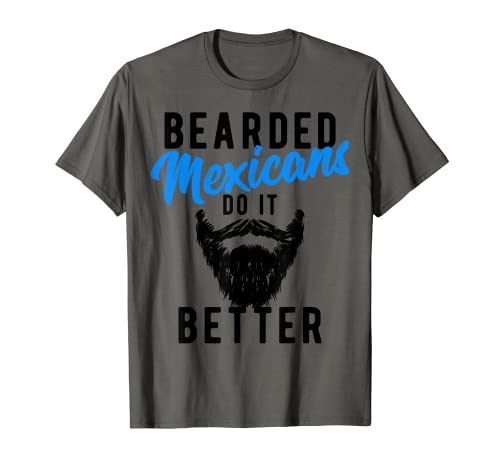 Bearded Mexicans Do It Better - Camiseta divertida de broma Camiseta