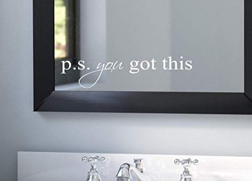 p.s. You Got This Sticker - Vinyl Wall Decal for Home Window Mirror Glass - Quotes Vinyl Decals for Bedroom Living Room and Bathroom Removable - Motivational Vinyl Decal