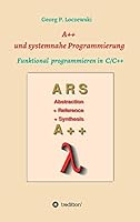 A++ und systemnahe Programmiersprachen: Funktional programmieren in C/C++ 3746935997 Book Cover