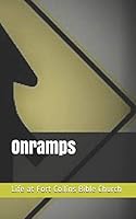 Onramps: Life at Fort Collins Bible Church 1728708923 Book Cover