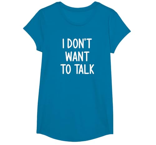 I Don't Want to Talk, Funny, Joke, Sarcastic, Family T-Shirt, Girls, Sapphire Blue, Large