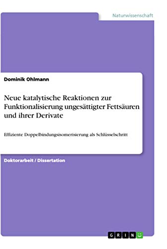 Neue katalytische Reaktionen zur Funktionalisierung ungesättigter Fettsäuren und ihrer Derivate: Effiziente Doppelbindungsisomerisierung als Schlüsselschritt
